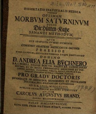 Dissertatio Inavgvralis Medica Sistens Optimam Morbvm Satvrninvm Vulgo Die Hütten-Katze Sanandi Methodvm