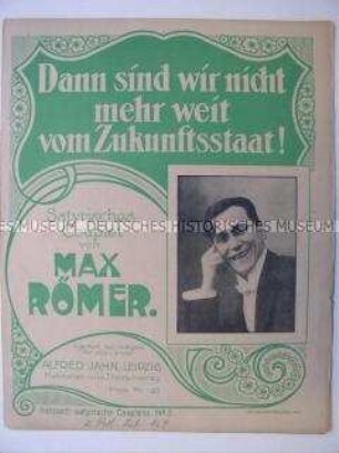 Text-Noten-Blatt zum satyrischen Couplet "Dann sind wir nicht mehr weit vom Zukunftsstaat!" von Max Römer