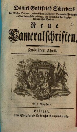 Daniel Gottfried Schrebers ... neue Cameralschriften, 12. 1769