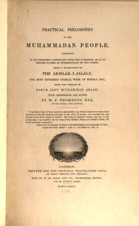 Practical philosophy of the Muhammadan people : exhibited in its professed connexion with the European, so as to render either an introduction to the other : being a translation of the Akhlāk-i Jalāly ...