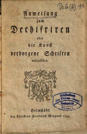 Anweisung zum Dechifriren oder die Kunst verborgene Schriften aufzulösen