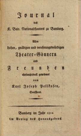 Journal des K. Bair. Nationaltheaters zu Bamberg : Allen hohen, gnädigen und verehrungswürdigen Theater-Gönnern und Freunden ehrfurchtsvoll gewidmet