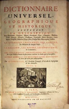 Dictionnaire Universel Geographique Et Historique : Contenant La Description Des Royaumes, Empires, Estats, Provinces, Pays, Contrées ..., 1. [A - D]