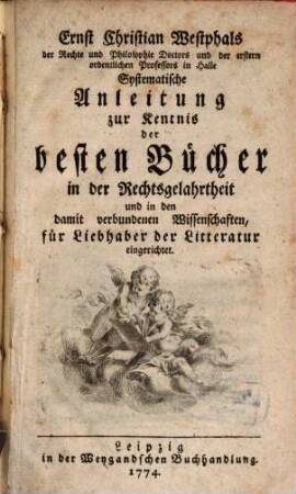 Ernst Christ[ian] Westphals Systematische Anleitung zur Kenntniß der besten Bücher in der Rechtsgelahrtheit