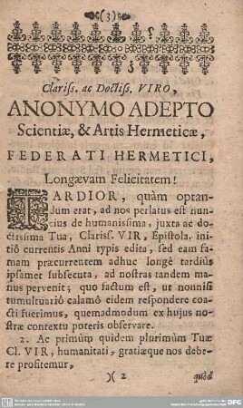 Clariss. ac Doctiss. VIRO, ANONYMO ADEPTO Scientiae, & Artis Hermeticae, FEDERATI HERMETICI, Longaevam Felicitatem!