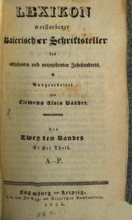 Lexikon verstorbener baierischer Schriftsteller des achtzehenten und neunzehenten Jahrhunderts, 2,1. A - P