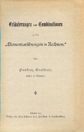 Elementarübungen im Rechnen, [2]. Erläuterungen und Combinationen zu den Elementar-Übungen im Rechnen