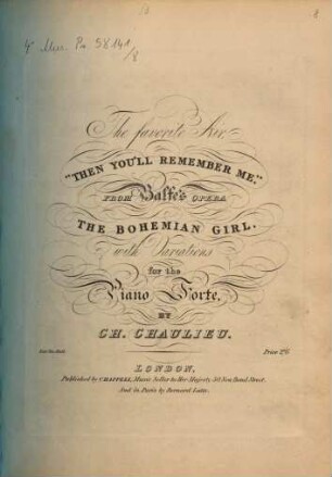 The favorite air Thenn you'ill remember me from Balfe's opera The Bohemian girl : with variations for the piano forte