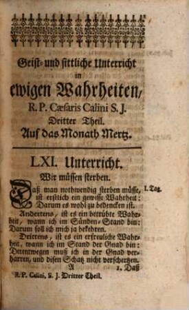 Geist- und Sittliche Unterricht in ewigen Wahrheiten : Für jeden Christen, und sonderbar zum bequemen Gebrauch der Ehrwürdigen Herren Pfarrer und Prediger, dann auch der Vorsteher andächtiger Versammlungen, und geistlichen Ubungen, 3. Drittes Monath