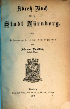 Adreß-Buch für die Stadt Nürnberg. 1, Verzeichnis der sämmtlichen Straßen und Hausbesitzer der Stadt und der Vorstädte