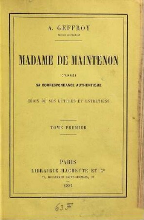 Madame de Maintenon d'après sa correspondance authentique : choix de ses lettres et entretiens, 1