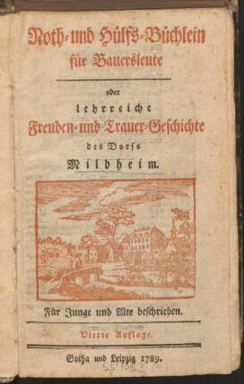 Noth- und Hülfs-Buechlein für Bauersleute oder lehrreiche Freuden- und Trauer-Geschichte des Dorfs Mildheim