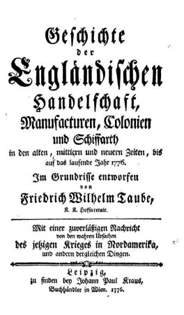 Geschichte der Engländischen Handelschaft, Manufacturen, Colonieen und Schiffahrth, in den alten, mittlern und neuern Zeiten, bis auf das laufende Jahr 1776