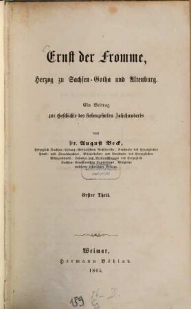 Ernst der Fromme, Herzog zu Sachsen-Gotha und Altenburg : ein Beitrag zur Geschichte des 17. Jahrhunderts. 1