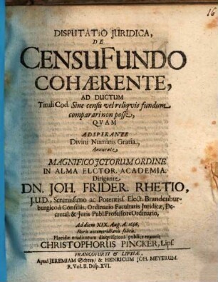 Disputatio Juridica, De Censu Fundo Cohaerente : Ad Ductum Tituli Cod. Sine censu vel reliquis fundum comparari non posse
