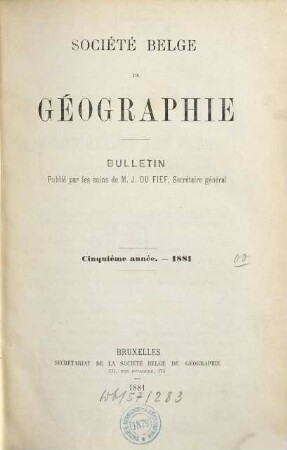 Bulletin de la Société Royale Belge de Géographie : année ... 5. 1881