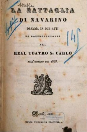La battaglia di Navarino : dramma in due atti ; da rappresentarsi nel Real Teatro S. Carlo nell'inverno del 1838