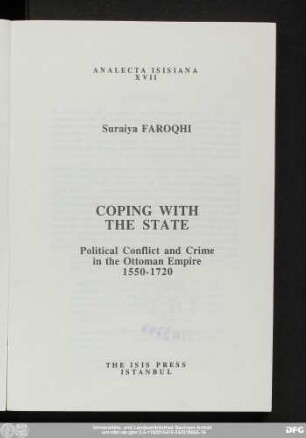 Coping with the state : political conflict and crime in the Ottoman Empire, 1550-1720