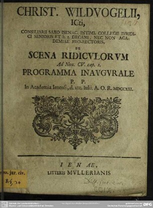 Christ. Wildvogelii, Icti, Consiliarii Saxo Isenac. Intimi, ... H. T. Decani, Nec Non Academiae Pro-Rectoris, De Scena Ridiculorum Ad Nov. CV. cap. 1. Programma Inaugurale P. P. In Academia Ienensi, d. XIII. Iulii A. O. R. MDCCXXI