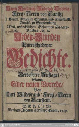 Herrn Friederich Rudolph Ludwig, Frey-Herrn von Canitz, ... Neben-Stunden Unterschiedener Gedichte