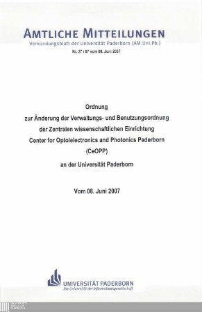 Ordnung zur Änderung der Verwaltungs- und Benutzungsordnung der Zentralen Wissenschaftlichen Einrichtung Center for Optoelectronics and Photonics Paderborn (CeOPP) an der Universität Paderborn : vom 08. Juni 2007