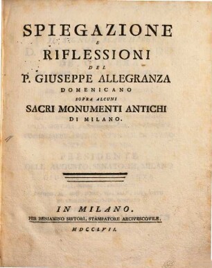 Spiegazione e riflessioni del P. Giuseppe Allegranza domenicano sopra alcuni sacri monumenti antichi di Milano