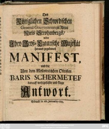 Des Königlichen Schwedischen General-Gouverneurs zu Riga, Niels Strohmbergs, wider Jhro Groß-Czaarische Majestät heraus gegebenes Manifest, und die Von dem Moscowitischen Obristen Baris Schermetef darauff wohlgefaßte und kluge Antwort