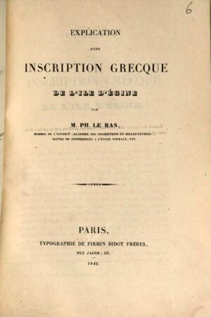 Explication d'une inscription Grecque de l'Ile d'Égine : [Extrait du tome II des Nouvelles Annales publieées par la section française de l'Institut Archéologique]