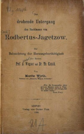 Der drohende Untergang des Nachlasses von Rodbertus-Jagetzow : Zur Beleuchtung der Herausgegeberthätigkeit der Herren Prof. A. Wagner und Dr. Th. Kozak