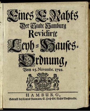 Eines E. Rahts Der Stadt Hamburg Revidirte Leyh-Hauses-Ordnung, Vom 25. Novembr. 1722.