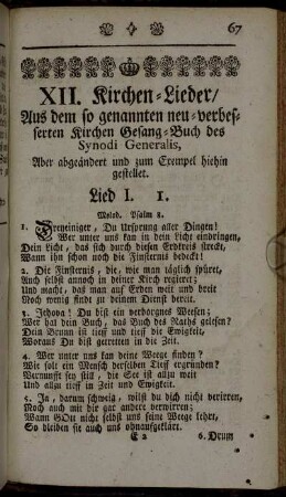 XII. Kirchen-Lieder/ Aus dem so genannten neu-verbesserten Kirchen-Gesang-Buch des Synodi Generalis, Aber abgeändert und zum Exempel hiehin gestellet.