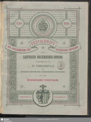 Festschrift zur Jubiläumsfeier des 350jährigen Bestehens der Leipziger Buchbinder-Innung verbunden mit dem XV. Verbandstage des Bundes deutscher Buchbinder-Innungen und einer buchgewerblichen Fachausstellung