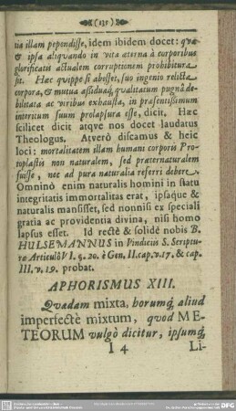 Aphorismus XIII. Quaedam mixta, horumq[ue] aliud imperfecte mixtum, quod Meteorum vulgo dicitur, ipsumq[ue] Libris Meteorologicis tribus prioribus comprehenditur