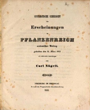 Systematische Übersicht der Erscheinungen im Pflanzenreich : Academ. Vortrag geh. d. 14. März 1853 mit erläuternden Anm.