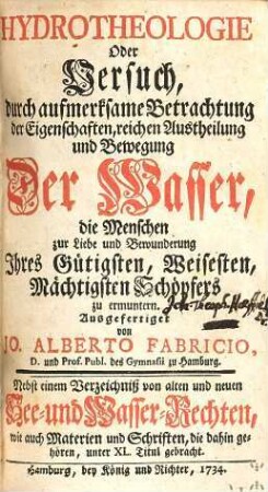 Hydrotheologie Oder Versuch, durch aufmerksame Betrachtung der Eigenschaften, reichen Austheilung und Bewegung Der Wasser, die Menschen zur Liebe und Bewunderung Ihres Gütigsten, Weisesten, Mächtigsten Schöpfers zu ermuntern