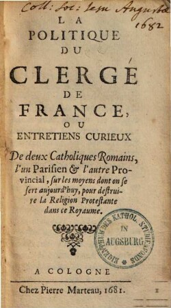 La politique du clergé de France ou entretiens curieux de deux Catholiques Romains, l'un Parisien & l'autre Provincial ...