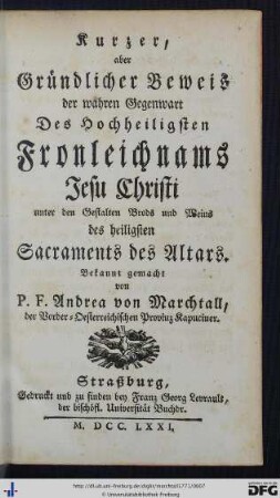 Kurzer, aber Gründlicher Beweis der wahren Gegenwart Des Hochheiligsten Fronleichnams Jesu Christi unter den Gestalten Brods und Weins des heiligsten Sacraments des Altars