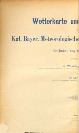 Wetterkarte und Wetterbericht der K.-Bayer. Meteorologischen Centralstation München : für jeden Tag des Jahres .... 2. 1882