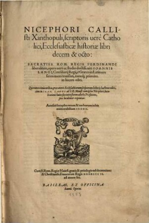 Nicephori Callisti Xanthopuli, scriptoris uere Catholici, Ecclesiasticae historiae libri decem & octo