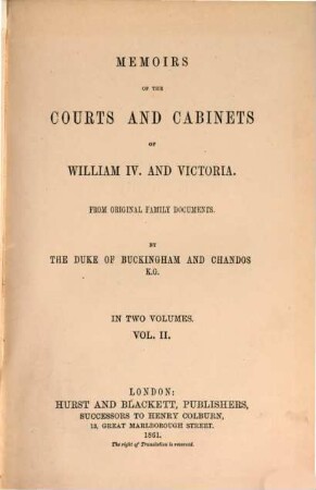 Memoirs of the courts and cabinets of William IV. and Victoria : From original family documents. (Mit den Porträten von Viscount Melbourne und R. Peel), 2