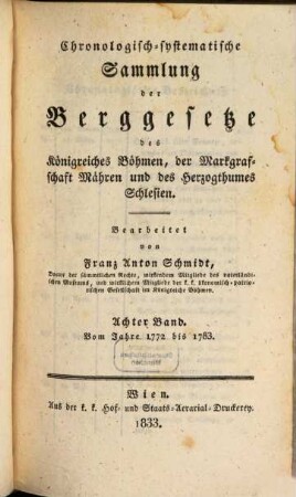 Chronologisch-systematische Sammlung der Berggesetze der österreichischen Monarchie. 8, Vom Jahre 1772 bis 1783