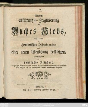 Deutliche Erklärung und Zergliederung des Buches Hiobs : bestehend in Homiletischen Dispositionibus und einer neuen Ubersetzung desselbigen