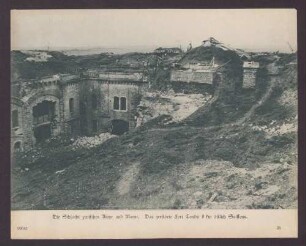 Die Schlacht zwischen Aisne und Marne. Das zerstörte Fort Condé 8 km östlich Soissons.