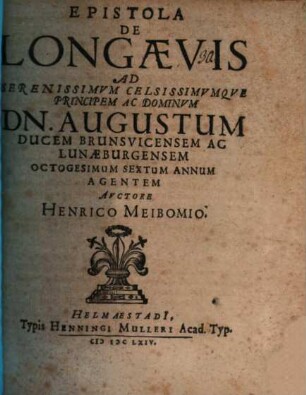 Epistola de longaevis ad Serenissimum celsissimvmqve Principem ac Dominvm Dn. Augustum, Ducem Brunsvicensem ...