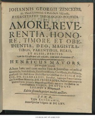 Johannis Georgii Zenckeri, SS. Theol. Licentiati & Philosoph. Adiuncti, Exercitatio Theologico-Politica De Amore, Reverentia, Honore, Timore Et Obedientia, Deo, Magistratibus, Parentibus, Heris, Et Aliis, Debitis