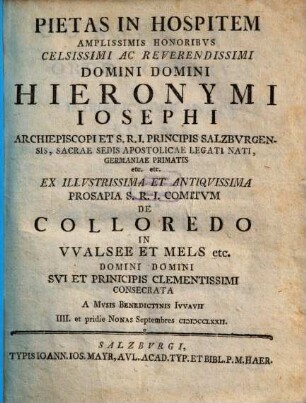 Pietas in hospitem : honoribus ... Hieronymi Josephi Archiepisc. Salzburgensis ... consecrata a Musis Benedictinis ...