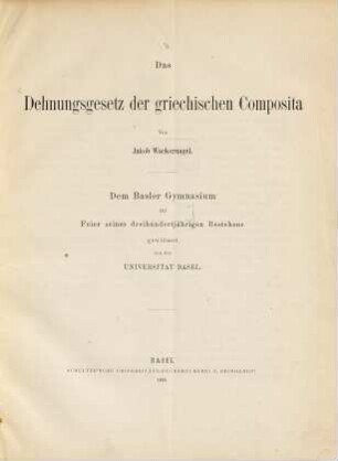 Das Dehnungsgesetz der griechischen Composita : dem Basler Gymnasium zur Feier seines 300jährigen Bestehens gewidmet von der Universität Basel