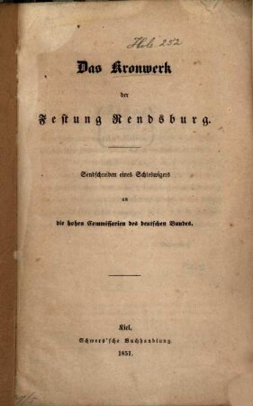 Das Kronwerk der Festung Rendsburg : Sendschreiben eines Schleswigers an die Commissarie des deutschen Bundes