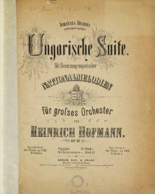 Ungarische Suite : mit Benutzung ungarischer Nationalmelodien ; für grosses Orchester ; op. 16