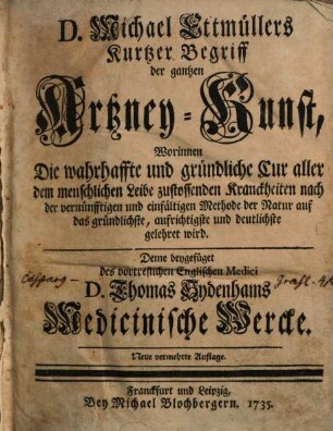 Kurtzer Begriff der gantzen Artzney-Kunst : worinnen die wahrhaffte und gründliche Cur aller ... Kranckheiten ... gelehret wird